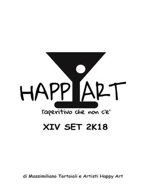 cover image of Happy Art l'aperitivo che non c'è XIV SET 2K18